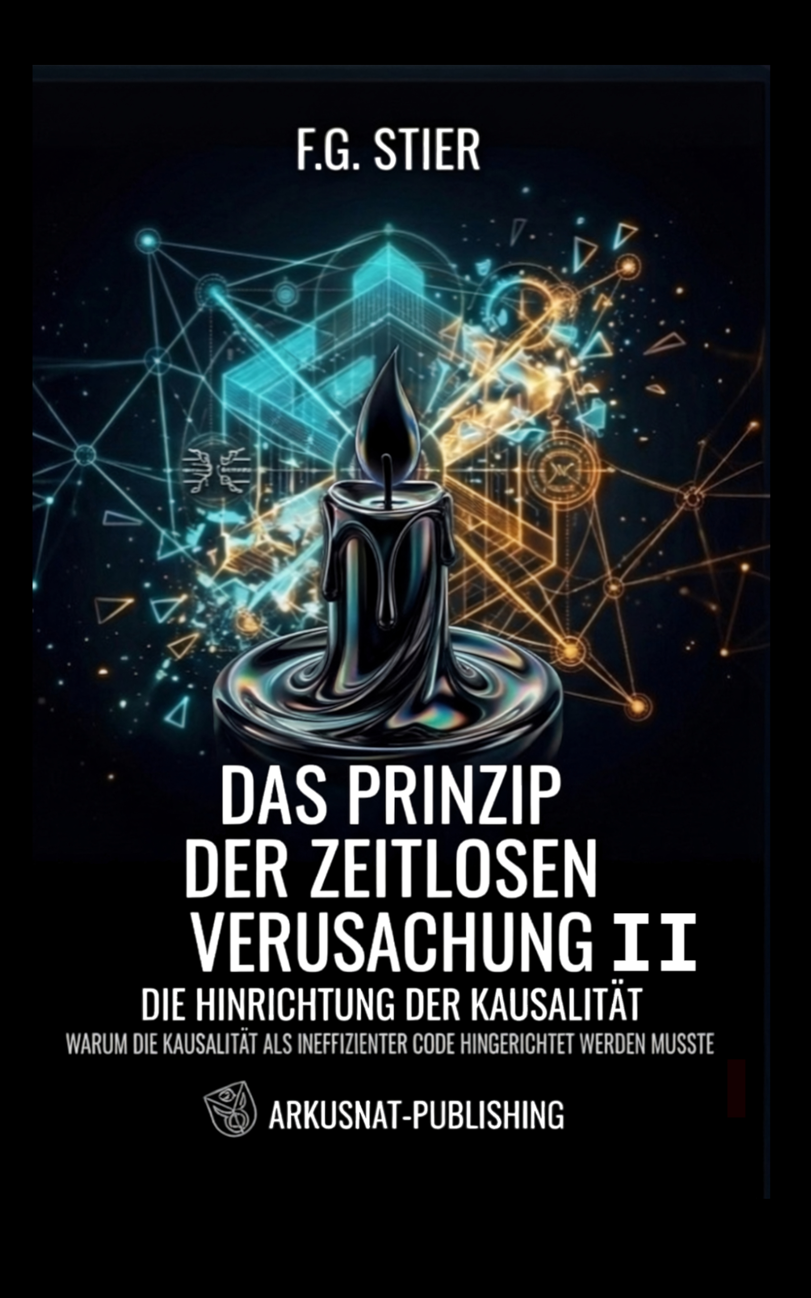 das Prinzip der zeitlosen Verursachung II Cover F.G. Stier – Autor